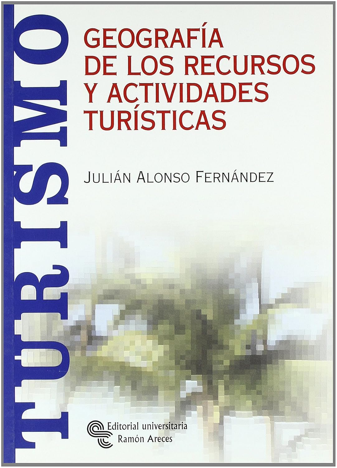 GEOGRAFIA DE LOS RECURSOS Y ACTIVIDADES TURISTICAS