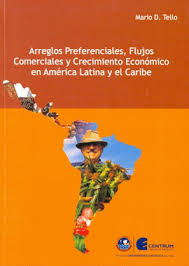 ARREGLOS PREFERENCIALES, FLUJOS COMERCIALES Y CRECIMIENTO ECONOMICO EN AMERICA LATINA Y EL CARIBE