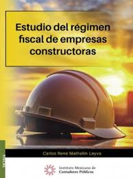 ESTUDIO DEL REGIMEN FISCAL DE EMPRESAS CONSTRUCTORAS