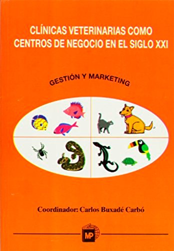 CLINICAS VETERINARIAS COMO CENTROS DE NEGOCIOS EN EL SIGLO XXI