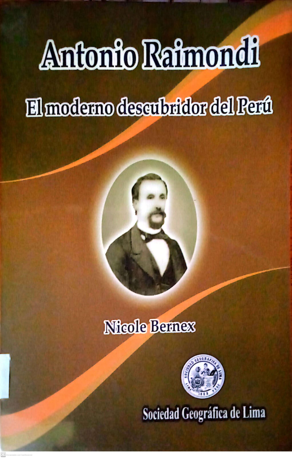 ANTONIO RAIMONDI: EL MODERNO DESCUBRIDOR DEL PERU