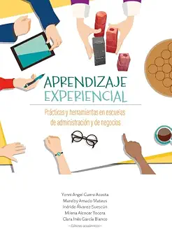APRENDIZAJE EXPERIENCIAL PRACTICAS Y HERRAMIENTAS EN ESCUELAS DE ADMINISTRACION Y DE NEGOCIOS