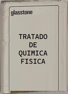 TRATADO DE QUIMICA FISICA