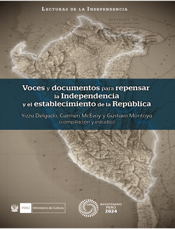 VOCES Y DOCUMENTOS PARA REPENSAR LA INDEPENDENCIA Y EL ESTABLECIMIENTO DE LA REPÚBLICA.