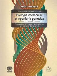 BIOLOGIA MOLECULAR E INGENIERIA GENETICA CONCEPTOS TECNICAS Y APLICACIONES EN CIENCIAS DE LA SALUD.