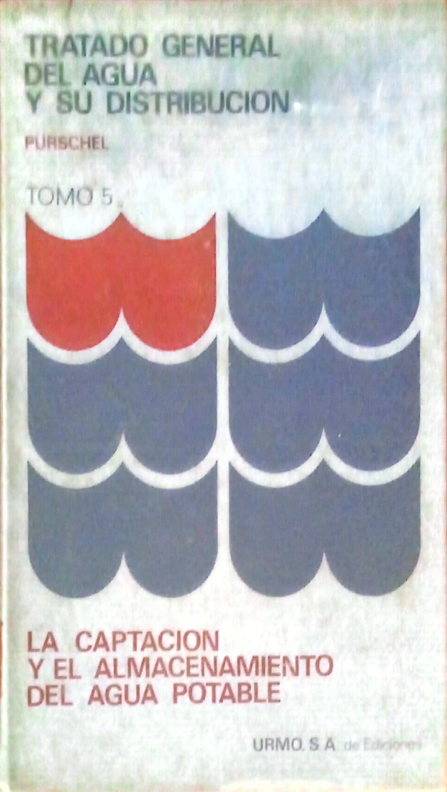 LA CAPTACION Y EL ALMACENAMIENTO DEL AGUA POTABLE. TOMO 5