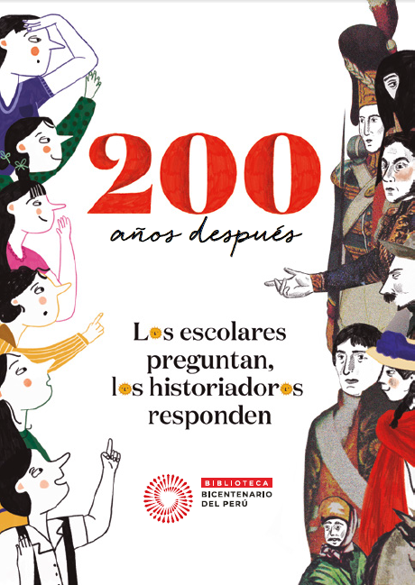 200 AÑOS DESPUES. LOS ESCOLARES PREGUNTAN LOS HISTORIADORES RESPONDEN.