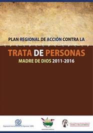 PLAN REGIONAL DE ACCION CONTRA LA TRATA DE PERSONAS MADRE DE DIOS 2011-2016