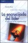 LA ENCRUCIJADA DEL LIDER: EL LIDERAZGO EN LAS ORGANIZACIONES