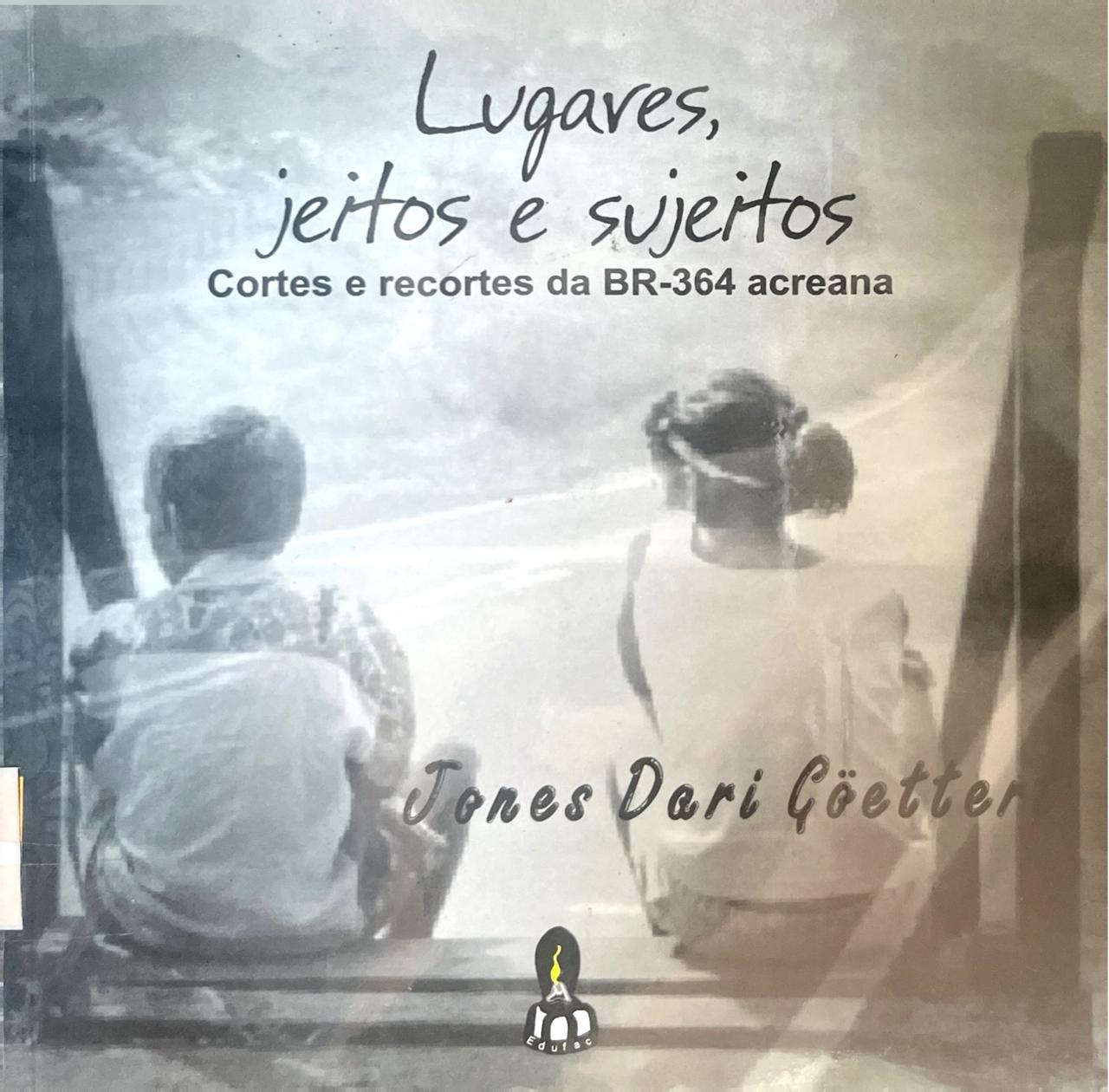 LUGARES, JEITOS Y SUJEITOS, CORTES E RECORTES DA BR-364 ACREANA
