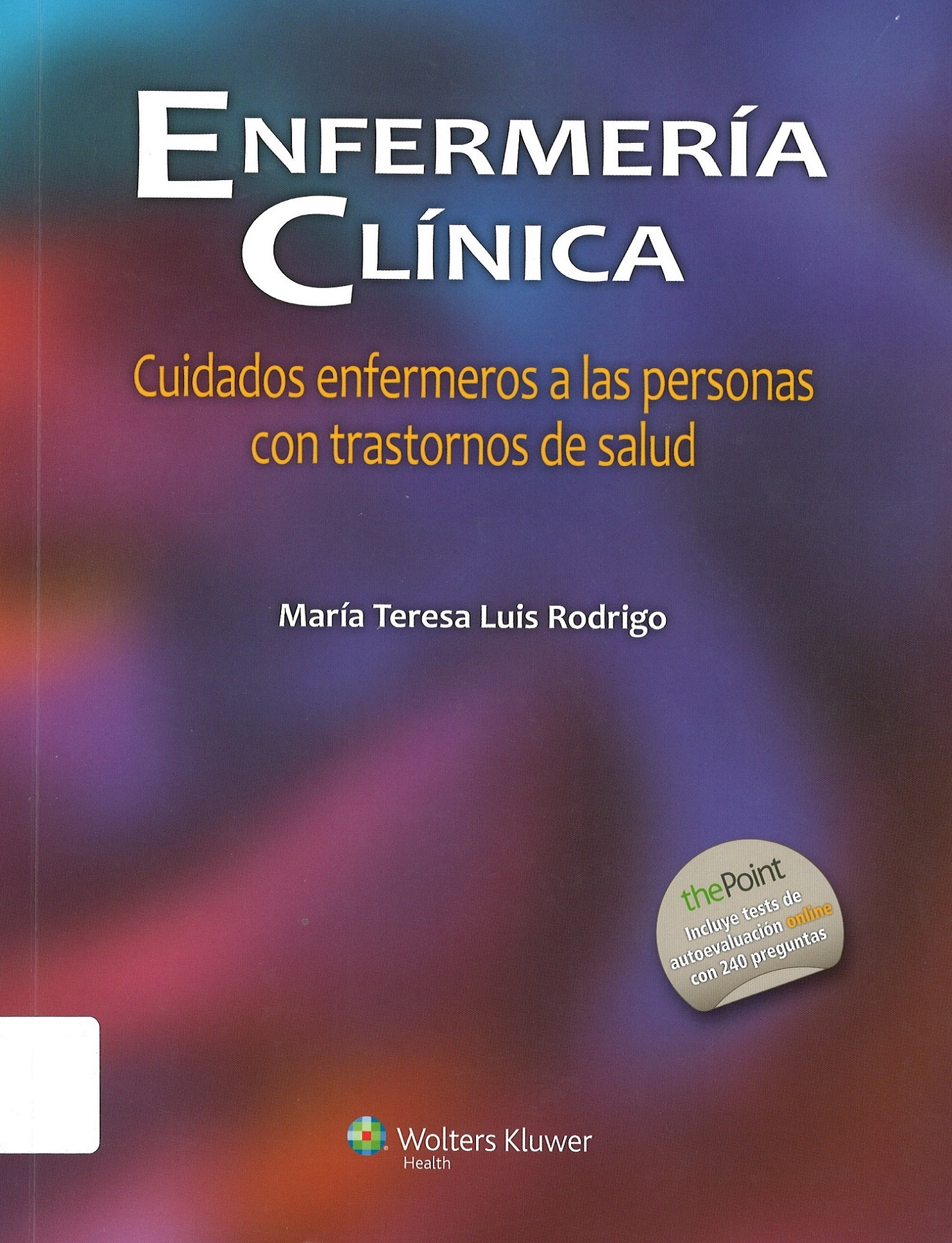 ENFERMERIA CLINICA. CUIDADOS ENFERMEROS A LAS PERSONAS CON TRANSTORNOS DE SALUD