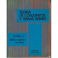 TEORIA DE CONJUNTOS Y TEMAS AFINES TEORIA Y 530 PROBLEMAS RESUELTOS