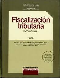 FISCALIZACION TRIBUTARIA: ENFOQUE LEGAL. TOMO I