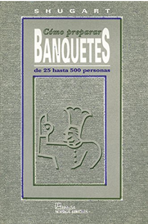 COMO PREPARAR BANQUETES DE 25 HASTA 500 PERSONAS