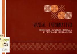 DERECHOS DE LOS PUEBLOS INDÍGENAS Y LA ACTIVIDAD DE HIDROCARBUROS :MANUAL INFORMATIVO