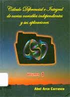 CALCULO DIFERENCIAL E INTEGRAL DE VARIAS VARIABLES INDEPENDIENTES Y SUS APLICACIONES. VOL. I