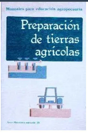 MANUALES PARA EDUCACION AGROPECUARIA PREPARACION DE TIERRAS AGRICOLAS