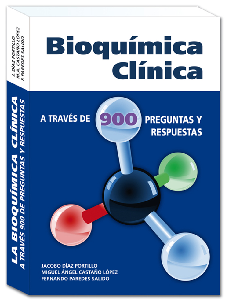 BIOQUIMICA CLINICA. A TRAVES DE 900 PREGUNTAS Y RESPUESTAS