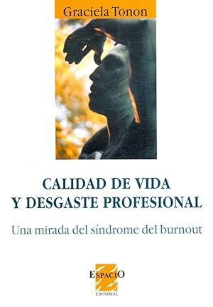 CALIDAD DE VIDA Y DESGASTE PROFESIONAL: UNA MIRADA DEL SINDROME DEL BURNOUT