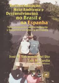 TERRITORIALIZACAO  MEIO AMBIENTE E DESENVOLVIMENTO NO BRASIL E NA ESPANHA