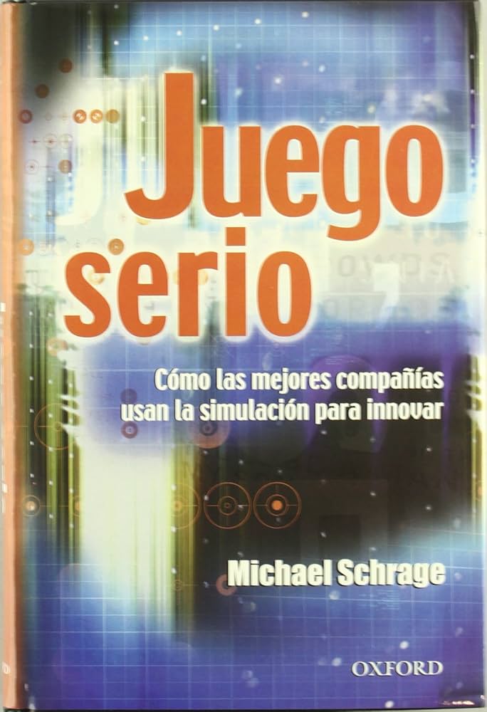 JUEGO SERIO: COMO LAS MEJORES COMPAÑIAS USAN LA SIMULACION PARA INNOVAR