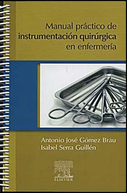 MANUAL PRACTICO DE INSTRUMENTACION QUIRURGICA EN ENFERMERIA
