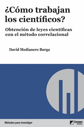 ¿COMO TRABAJAN LOS CIENTIFICOS? OBTENCION DE LEYES CIENTIFICAS CON EL METODO CORRELACIONAL