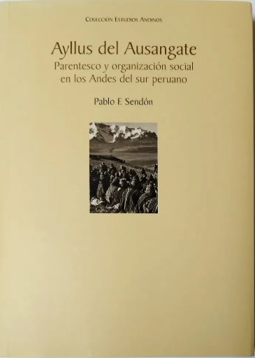 AYLLUS DEL AUSANGATE : PARENTESCO Y ORGANIZACIÓN SOCIAL EN LOS ANDES DEL SUR PERUANO.