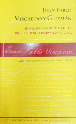IDEOLOGO Y PROMOTOR DE LA INDEPENDENCIA HISPANOAMERICANA