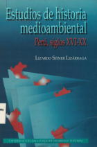 ESTUDIOS DE HISTORIA MEDIOAMBIENTAL: PERU, SIGLOS XVI-XX