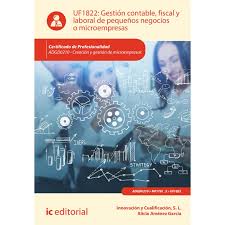 UF1822:GESTION CONTABLE ,FISCAL Y LABORAL DE PEQUEÑOS NEGOCIOS O MICROEMPRESAS
