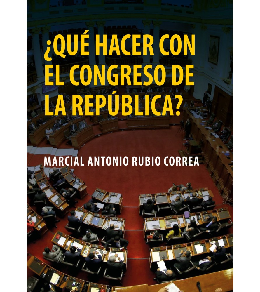 ¿Qué HACER CON EL CONGRESO DE LA REPUBLICA?