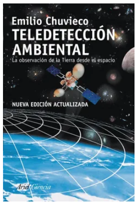 TELEDETECCION AMBIENTAL : LA OBSERVACION DE LA TIERRA DESDE EL ESPACIO