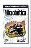 MICROBOTICA: TECNOLOGIA, APLICACIONES Y MONTAJE PRACTICO