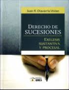 DERECHO DE SUCESIONES EXEGESIS SUSTANTIVA Y PROCESAL