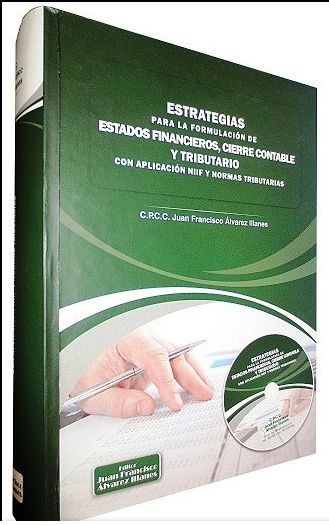 ESTRATEGIAS PARA LA FORMULACION DE ESTADOS FINANCIEROS, CIERRE CONTABLE Y TRIBUTARIO CON APLICACION NIIF Y NORMAS TRIBUTARIAS