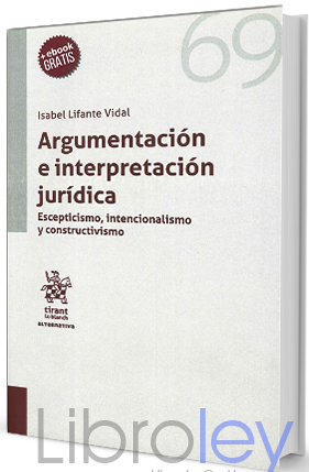 ARGUMENTACIÓN E INTERPRETACIÓN JURIDICA. ESCEPTICISMO,INTENSIONALISMO Y CONSTRUCTIVISMO