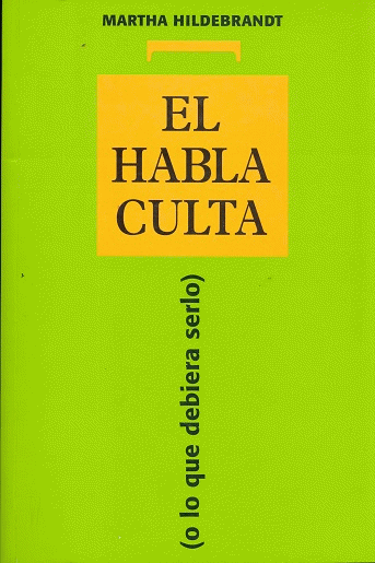 EL HABLA CULTA: O LO QUE DEBERIA SERLO