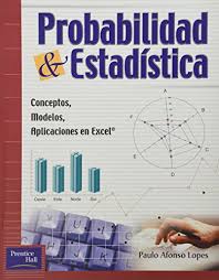 PROBABILIDAD Y ESTADISTICA CONCEPTOS MODELOS APLICACIONES EN EXCEL