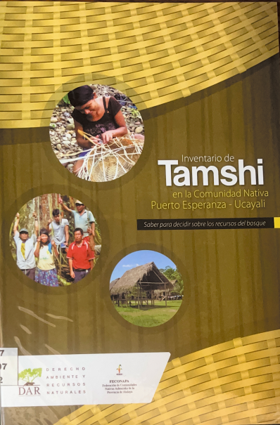 INVENTARIO DE TAMSHI EN LA COMUNIDAD NATIVA PUERTO ESPERANZA - UCAYALI : SABER PARA DECIDIR SOBRE LOS RECURSOS DEL BOSQUE