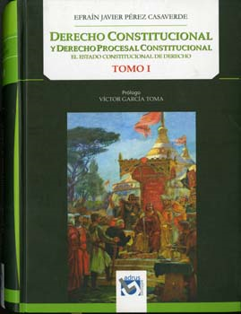 DERECHO CONSTITUCIONAL Y DERECHO PROCESAL CONSTITUCIONAL  EL ESTADO CONSTITUCIONAL DE DERECHO. TOMO I