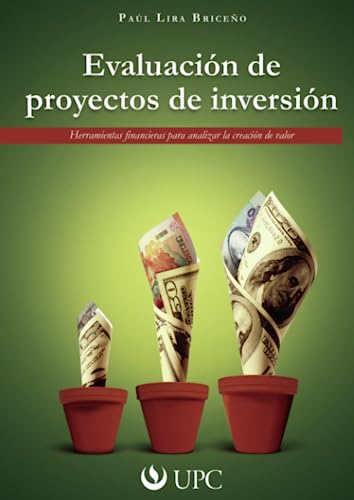 EVALUACION DE PROYECTOS DE INVERSION. HERRAMIENTAS FINANCIERAS PARA ANALIZAR LA CREACION DE VALOR