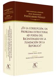 ¿ES LA CORRUPCION ,UN PROBLEMA ESTRUCTURAL AD PORTAS DEL BICENTENARIO DE LA FUNDACION DE LA REPUBLICA