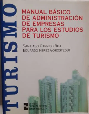 MANUAL BASICO DE ADMINISTRACION DE EMPRESAS PARA LOS ESTUDIOS DE TURISMO