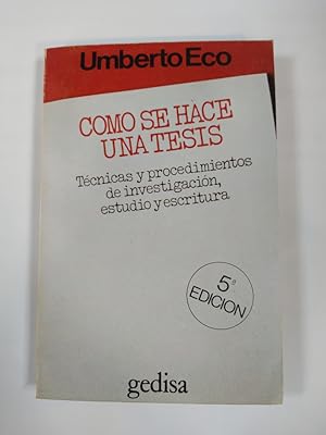COMO SE HACE UNA TESIS? TECNICAS Y PROCEDIMIENTOS DE ESTUDIO, INVESTIGACION Y ESCRITURA
