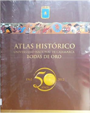 ATLAS HISTORICO UNIVERSIDAD NACIONAL DE CAJAMARCA BODAS DE ORO