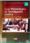 GUIA METODOLOGICA DE INVESTIGACION JURIDICA: DEL PROYECTO A LA TESIS