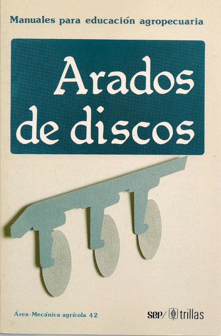MANUALES PARA EDUCACION AGROPECUARIA ARADOS DE DISCO