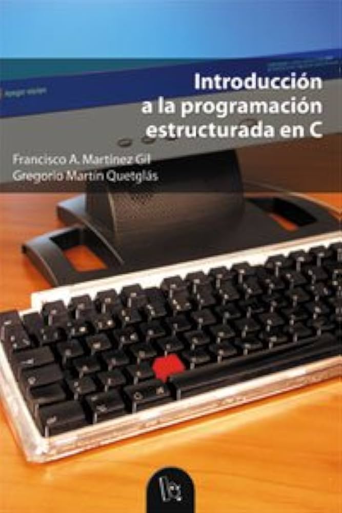 INTRODUCCION A LA PROGRAMACION ESTRUCTURADA EN C
