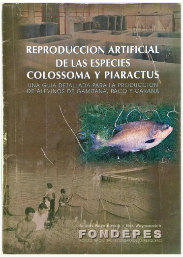 REPRODUCCION ARTIFICIAL DE LA ESPECIES COLOSSOMA Y PIARACTUS
